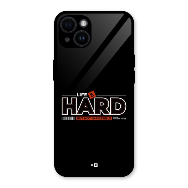 Life Is Hard Glass Back Case for iPhone 14