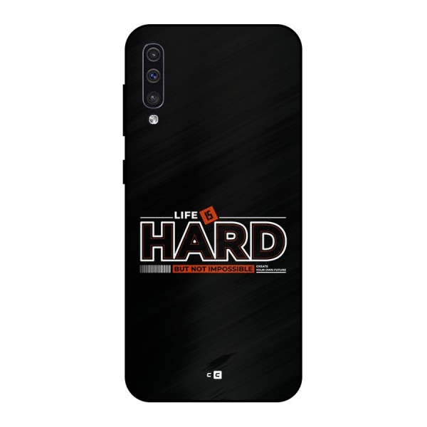 Life Is Hard Metal Back Case for Galaxy A30s