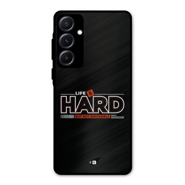 Life Is Hard Metal Back Case for Galaxy A55