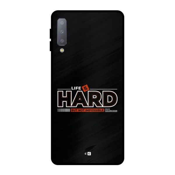 Life Is Hard Metal Back Case for Galaxy A7 (2018)