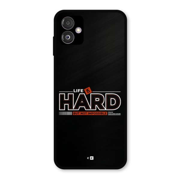 Life Is Hard Metal Back Case for Galaxy F14