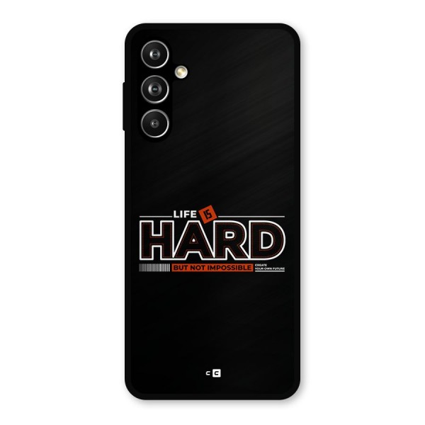 Life Is Hard Metal Back Case for Galaxy F54