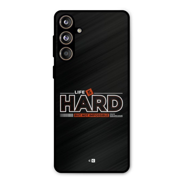 Life Is Hard Metal Back Case for Galaxy F55