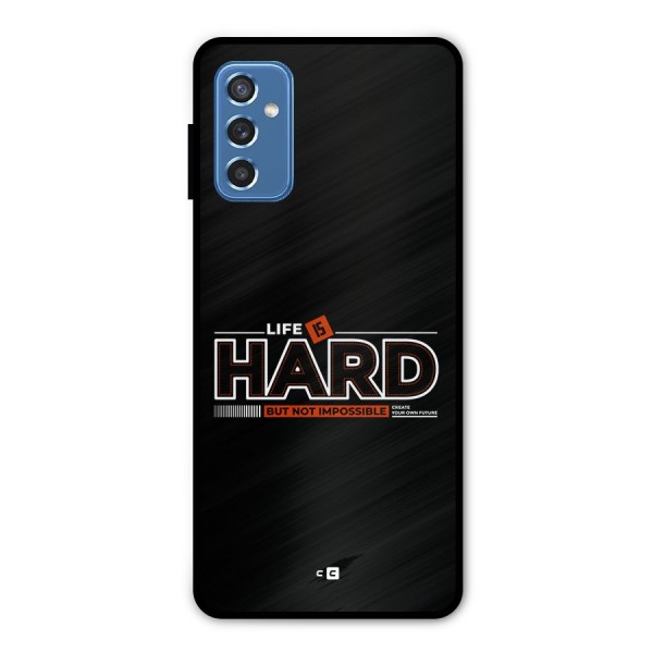 Life Is Hard Metal Back Case for Galaxy M52 5G