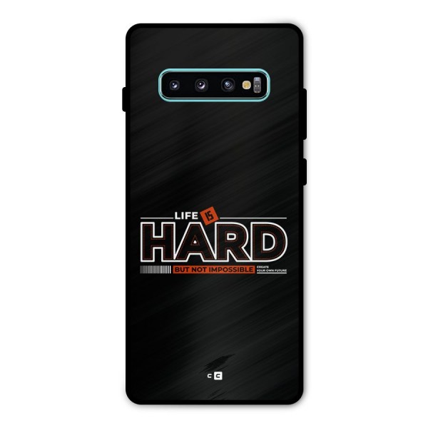 Life Is Hard Metal Back Case for Galaxy S10 Plus