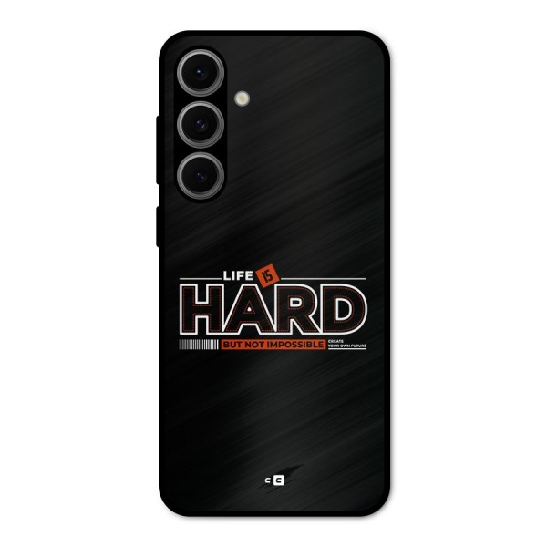 Life Is Hard Metal Back Case for Galaxy S24 FE