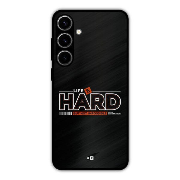 Life Is Hard Metal Back Case for Galaxy S24 Plus