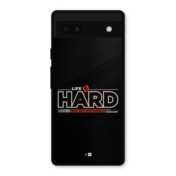 Life Is Hard Metal Back Case for Google Pixel 6a