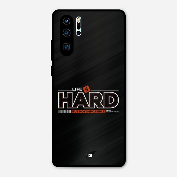 Life Is Hard Metal Back Case for Huawei P30 Pro