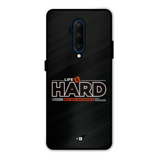 Life Is Hard Metal Back Case for OnePlus 7T Pro