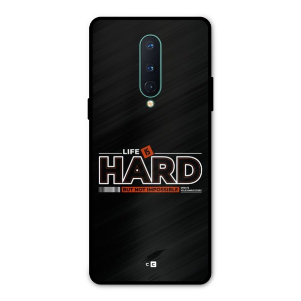 Life Is Hard Metal Back Case for OnePlus 8