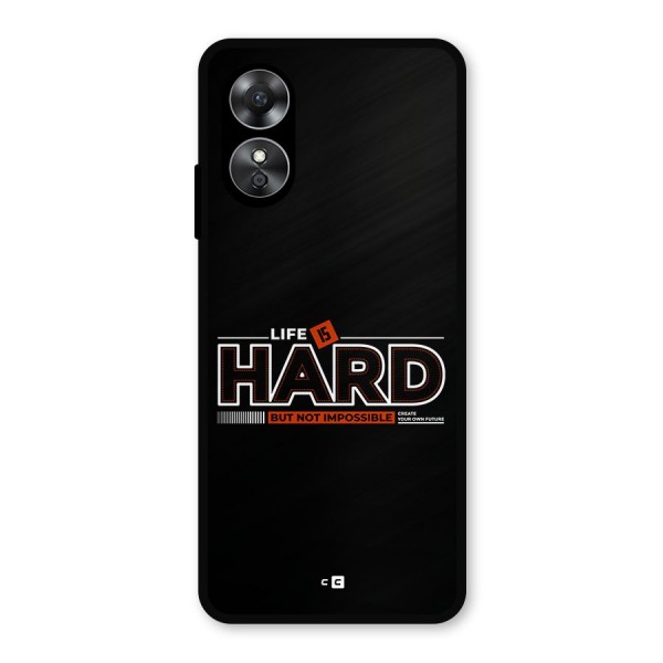 Life Is Hard Metal Back Case for Oppo A17