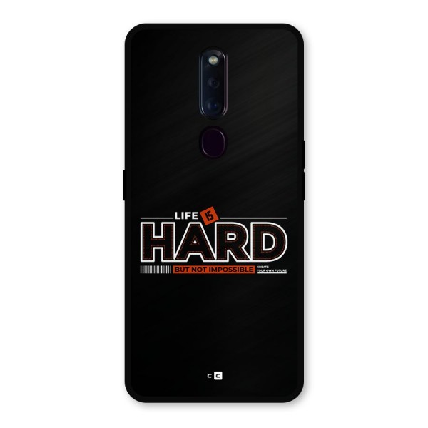 Life Is Hard Metal Back Case for Oppo F11 Pro