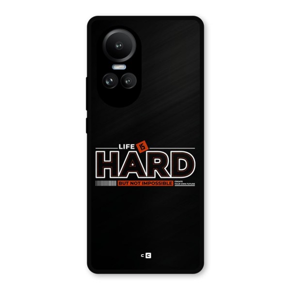 Life Is Hard Metal Back Case for Oppo Reno10 Pro