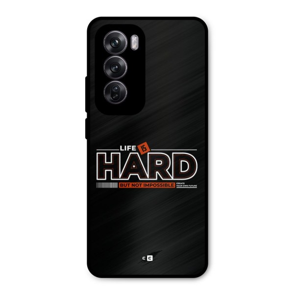 Life Is Hard Metal Back Case for Oppo Reno12 Pro