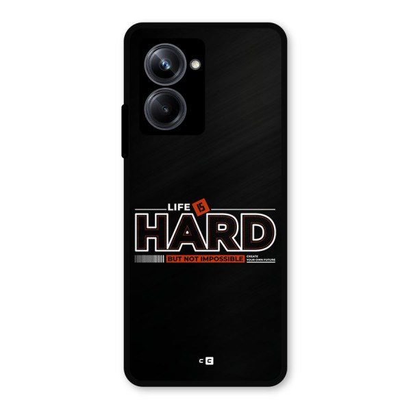 Life Is Hard Metal Back Case for Realme 10 Pro