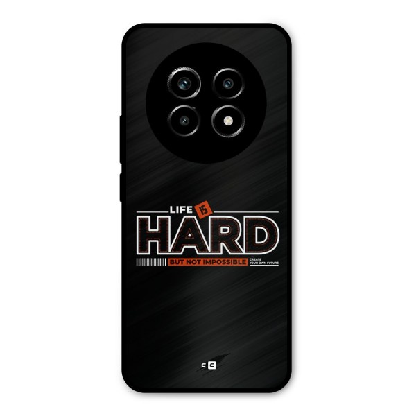 Life Is Hard Metal Back Case for Realme 13 Pro