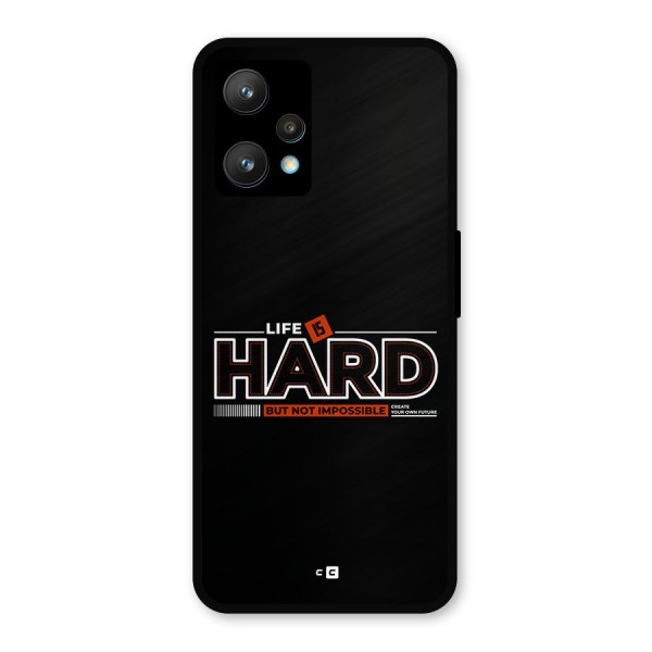 Life Is Hard Metal Back Case for Realme 9