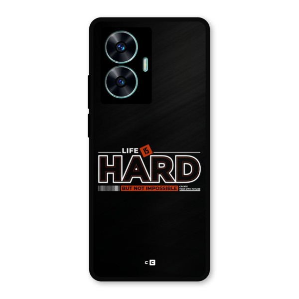 Life Is Hard Metal Back Case for Realme C55