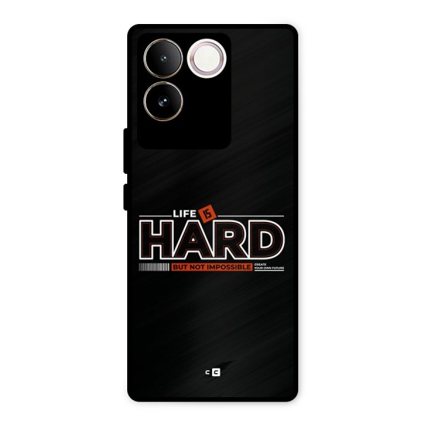 Life Is Hard Metal Back Case for Vivo T2 Pro