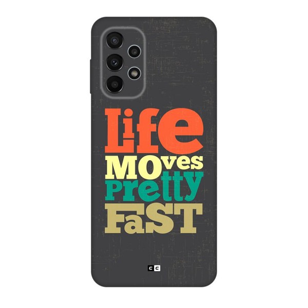 Life Moves Fast Back Case for Galaxy A23