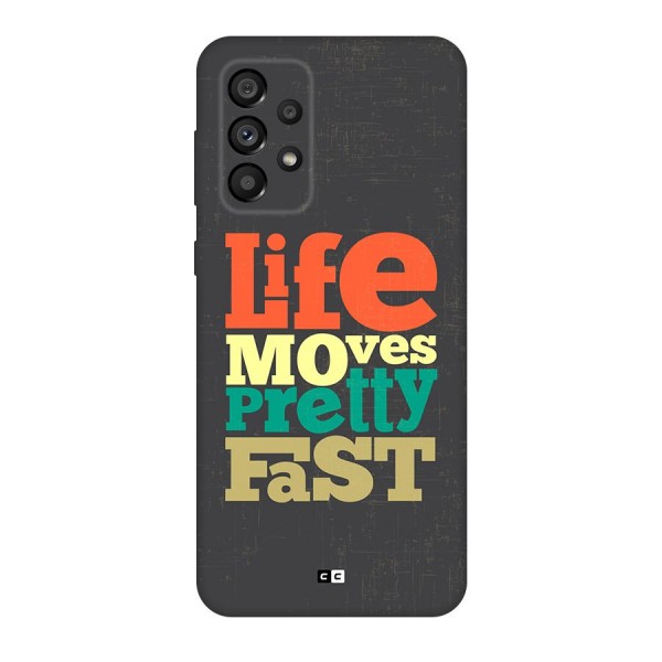 Life Moves Fast Back Case for Galaxy A73 5G