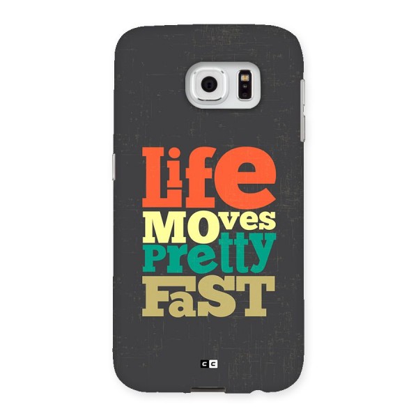 Life Moves Fast Back Case for Galaxy S6