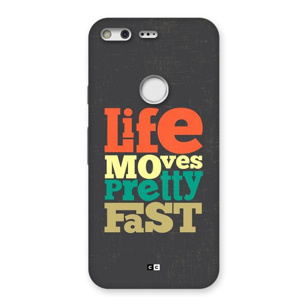 Life Moves Fast Back Case for Google Pixel XL