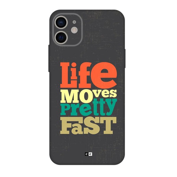 Life Moves Fast Back Case for iPhone 11