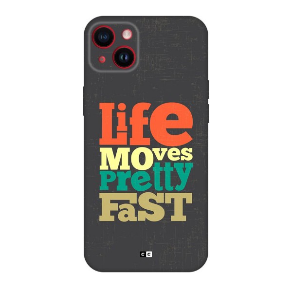 Life Moves Fast Back Case for iPhone 14 Plus