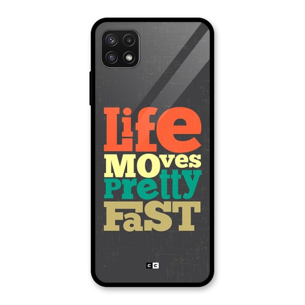 Life Moves Fast Glass Back Case for Galaxy A22 5G