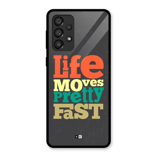 Life Moves Fast Glass Back Case for Galaxy A33 5G