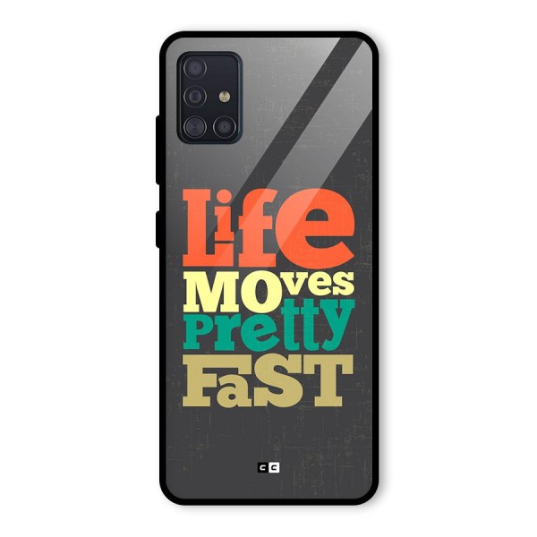 Life Moves Fast Glass Back Case for Galaxy A51