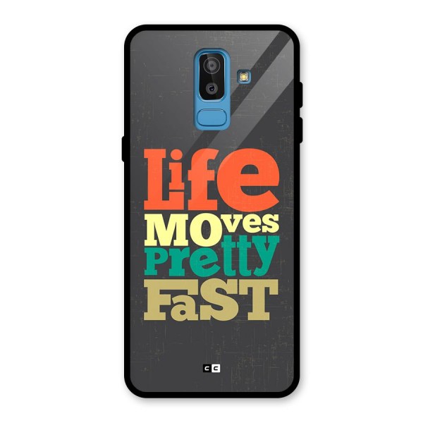 Life Moves Fast Glass Back Case for Galaxy J8