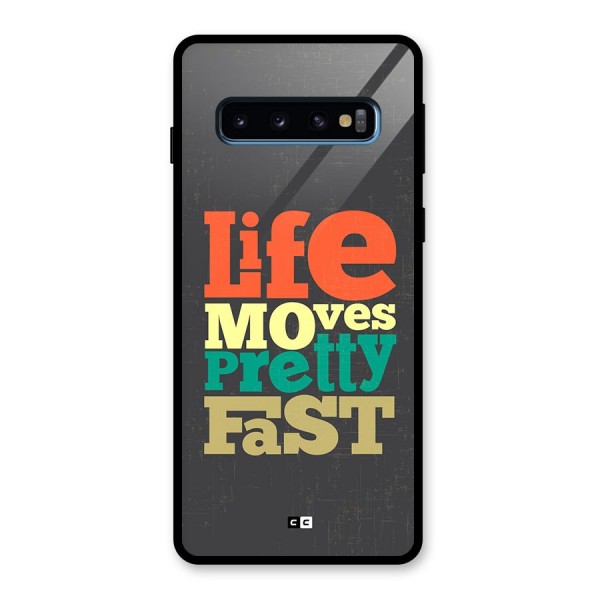 Life Moves Fast Glass Back Case for Galaxy S10