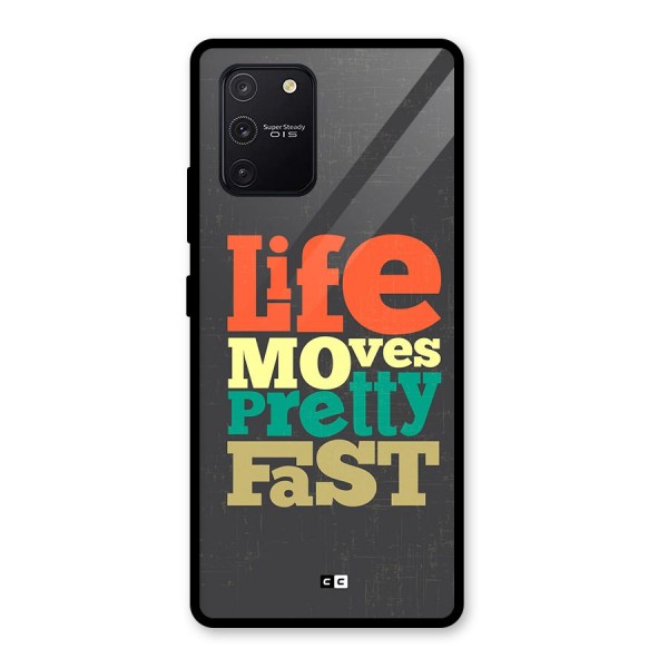 Life Moves Fast Glass Back Case for Galaxy S10 Lite