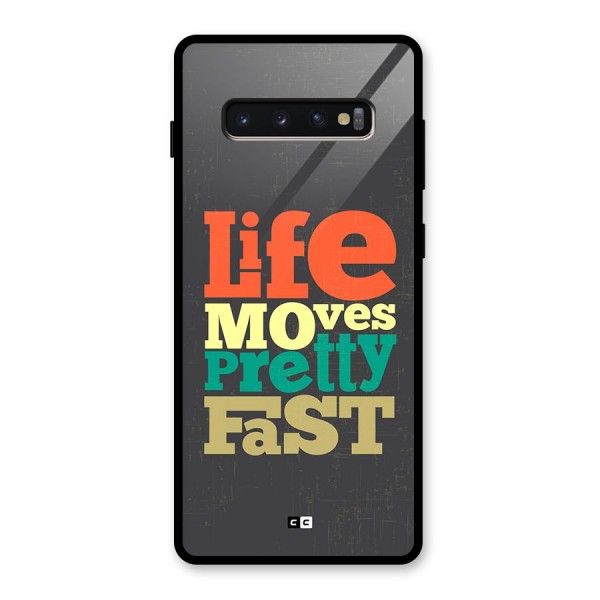 Life Moves Fast Glass Back Case for Galaxy S10 Plus