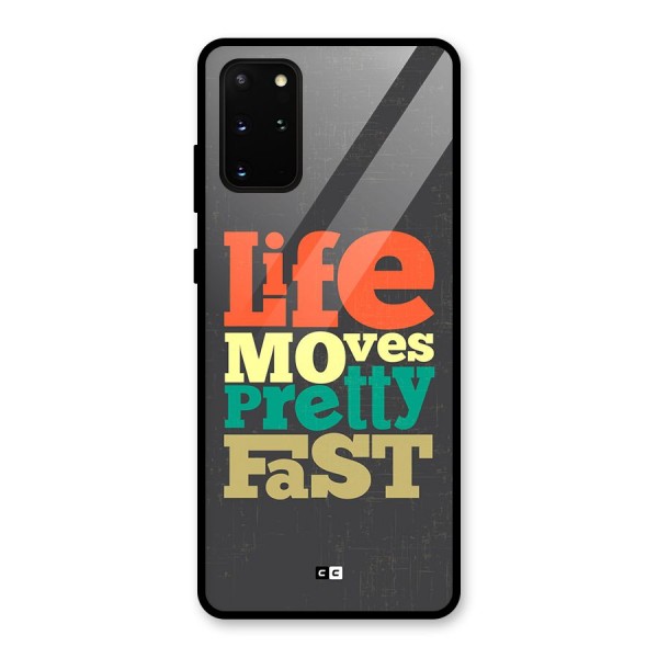 Life Moves Fast Glass Back Case for Galaxy S20 Plus