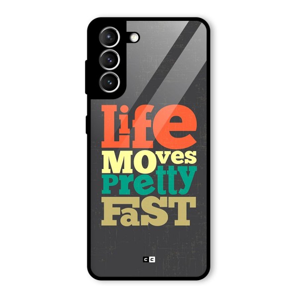 Life Moves Fast Glass Back Case for Galaxy S21 5G