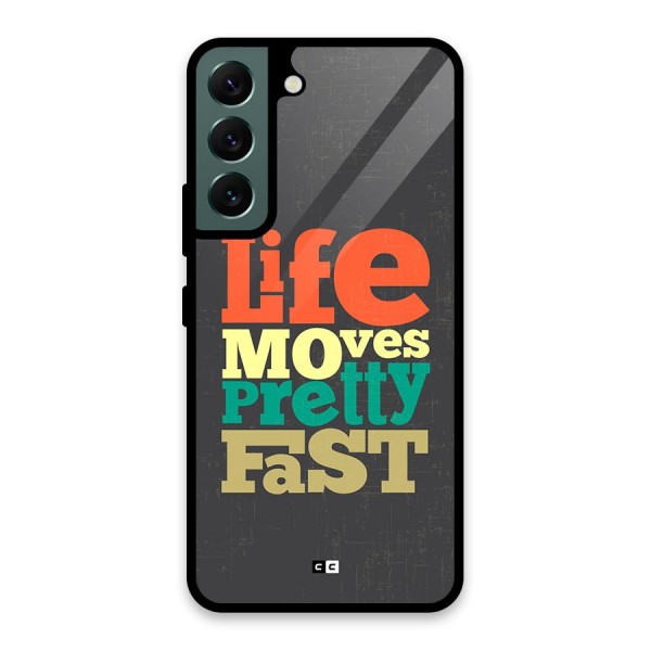 Life Moves Fast Glass Back Case for Galaxy S22 5G