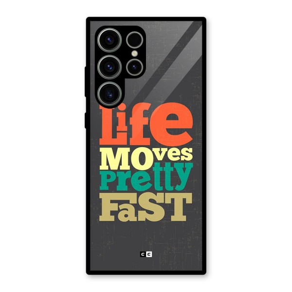Life Moves Fast Glass Back Case for Galaxy S23 Ultra