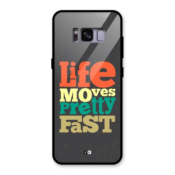 Life Moves Fast Glass Back Case for Galaxy S8