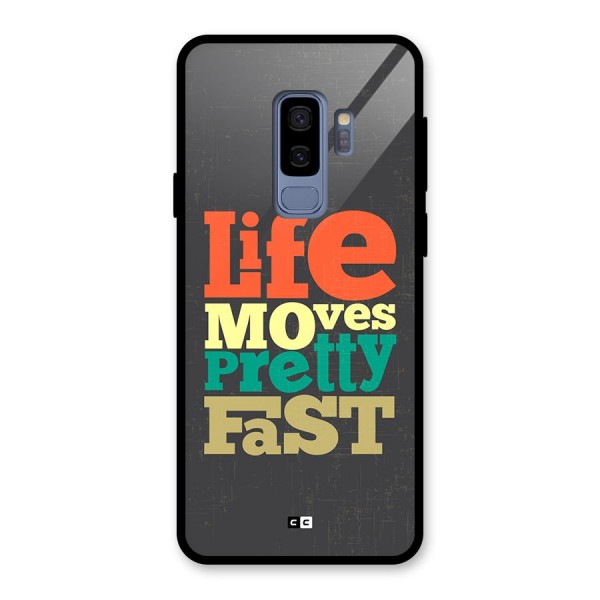 Life Moves Fast Glass Back Case for Galaxy S9 Plus