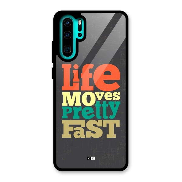 Life Moves Fast Glass Back Case for Huawei P30 Pro