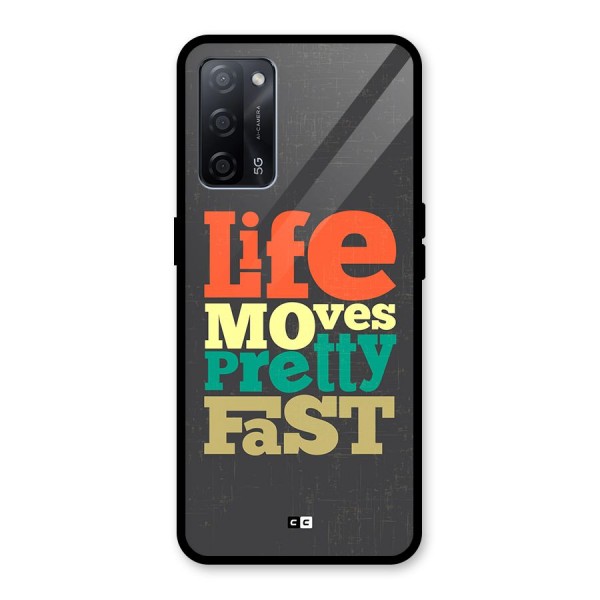 Life Moves Fast Glass Back Case for Oppo A53s 5G