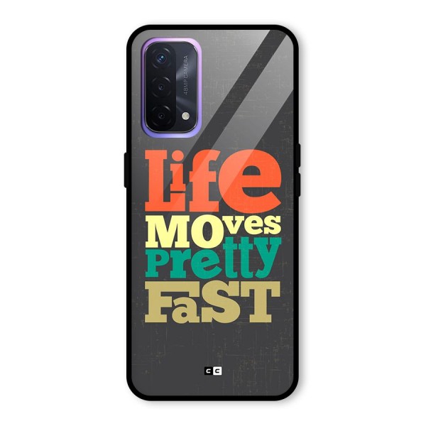 Life Moves Fast Glass Back Case for Oppo A74 5G