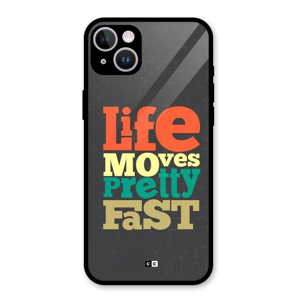 Life Moves Fast Glass Back Case for iPhone 14 Plus