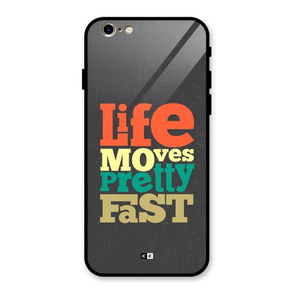 Life Moves Fast Glass Back Case for iPhone 6 6S