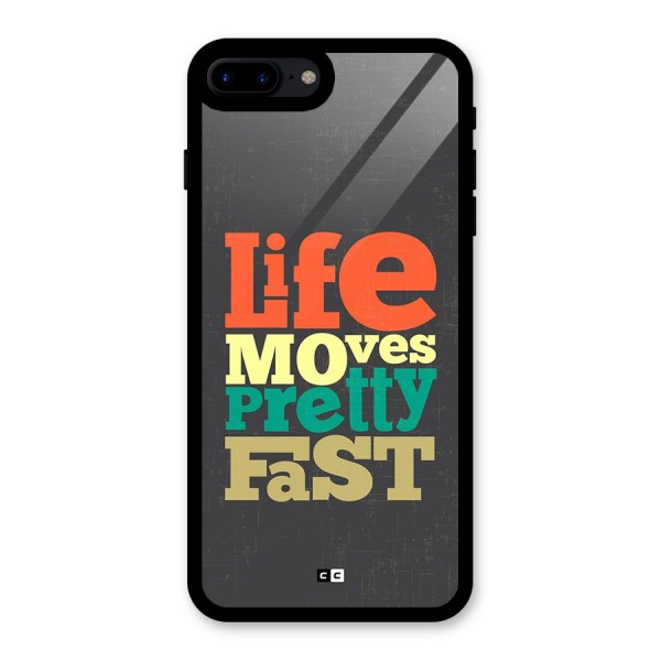 Life Moves Fast Glass Back Case for iPhone 7 Plus