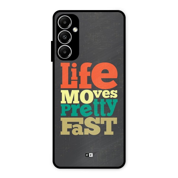 Life Moves Fast Metal Back Case for Galaxy A05s